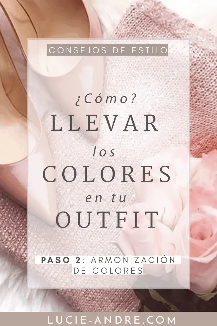 ¿cómo Combinar Los Colores En Tu Ropa Lucie André Coaching De